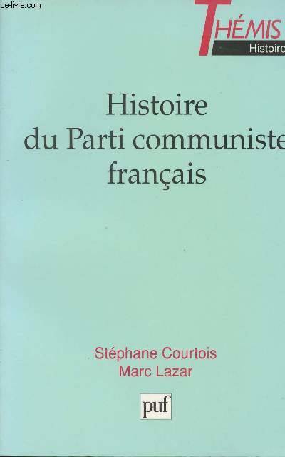 Histoire du parti communiste franc. Stéphane Courtois, Marc Lazar