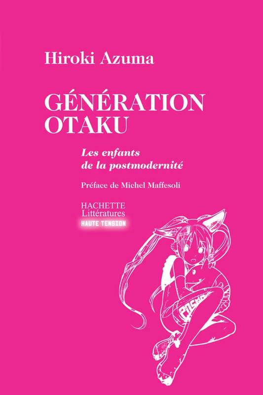 Génération Otaku, les enfants de la post-modernité, les enfants de la postmodernité