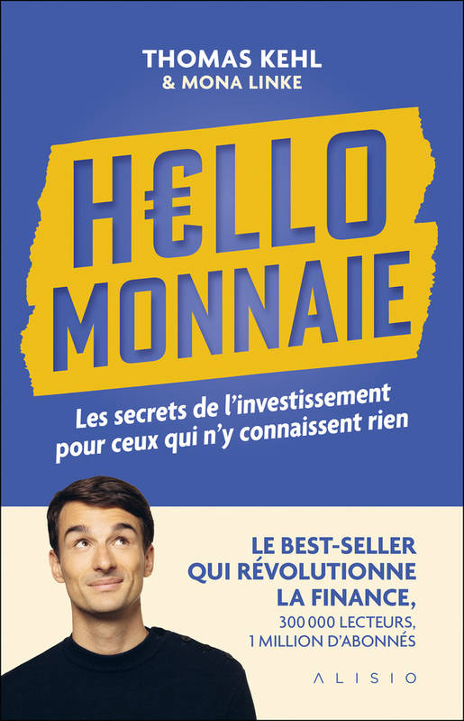 Livres Économie-Droit-Gestion Management, Gestion, Economie d'entreprise Finances Hello Monnaie, Les secrets de l’investissement pour ceux qui n’y connaissent rien Thomas Kehl, Mona Linke