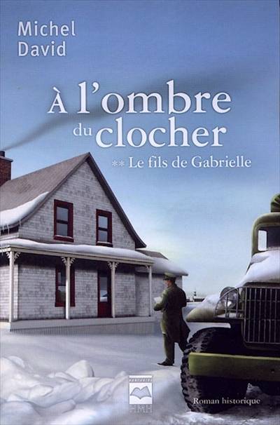 Livres Littérature et Essais littéraires Romans contemporains Etranger A L'OMBRE DU CLOCHER V 02 LE FILS DE GABRIELLE, David, Michel, Volume 2, Le fils de Gabrielle DAVID MICHEL