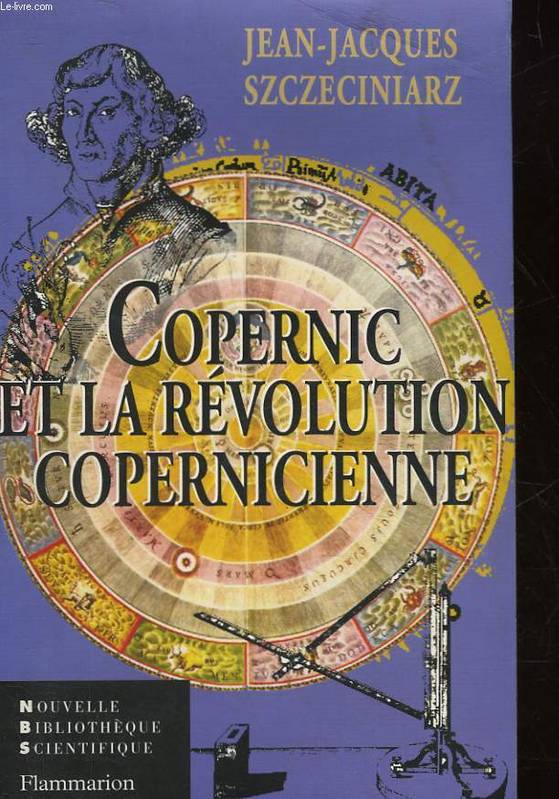 Livres Sciences et Techniques Chimie et physique Copernic et le mouvement de la Terre Jean-Jacques Szczeciniarz