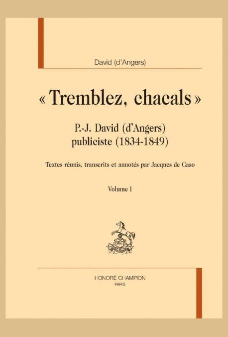 249, Tremblez, chacals (2 Volumes), P.-J. David (d'Angers) publiciste (1834-1849)