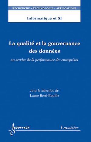 La qualité et la gouvernance des données, au service de la performance des entreprises Laure BERTI-EQUILLE