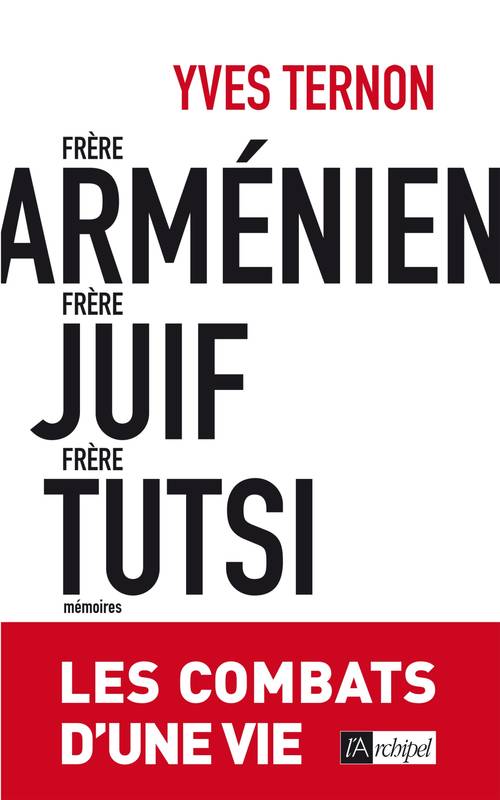 Livres Littérature et Essais littéraires Essais Littéraires et biographies Biographies et mémoires Frère arménien, frère juif, frère tutsi, Les combats d'une vie Yves Ternon