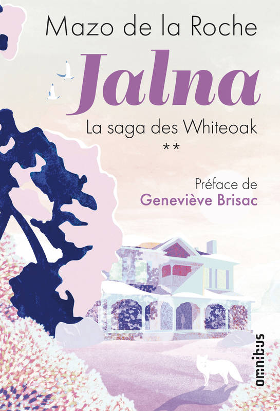 Jalna. La Saga des Whiteoak - Volume 2, Préface de Geneviève Brisac Mazo de La Roche
