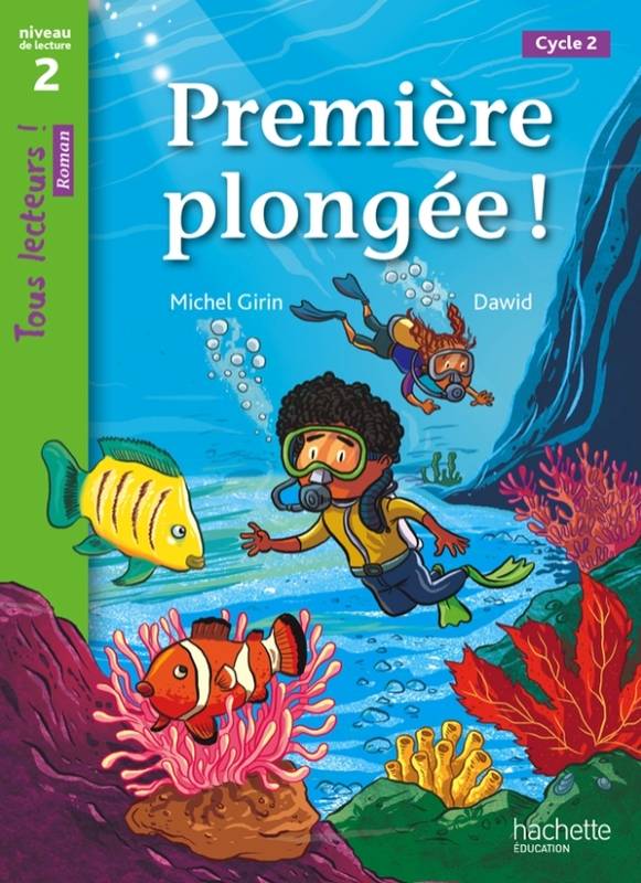 Première plongée ! Niveau 2 - Tous lecteurs ! Roman - Livre élève - Ed. 2013