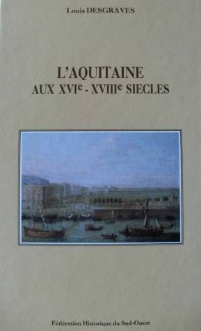 L'Aquitaine aux XVIe-XVIIIe siècles, L'Aquitaine aux XVIe-XVIIIe siècles