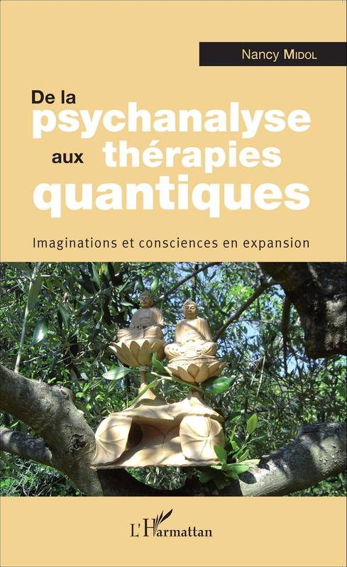 De la psychanalyse aux thérapies quantiques, Imaginations et consciences en expansion