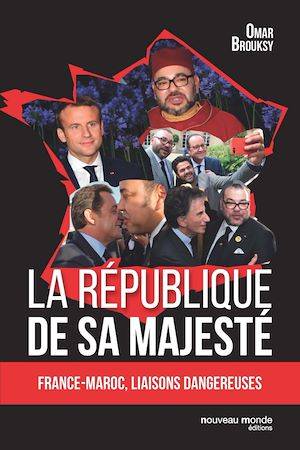 La République de Sa Majesté, France-Maroc, liaisons dangereuses Omar Brouksy