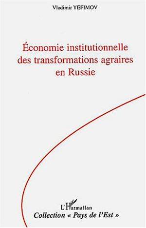 Economie institutionnelle des transformations agraires en Russie Vladimir Yefimov