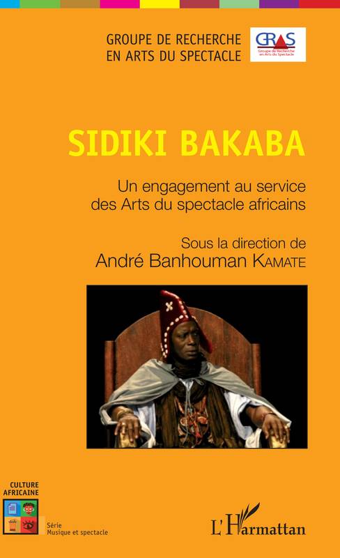 Sidiki Bakaba, Un engagement au service des Arts du spectacle africains André Banhouman Kamaté
