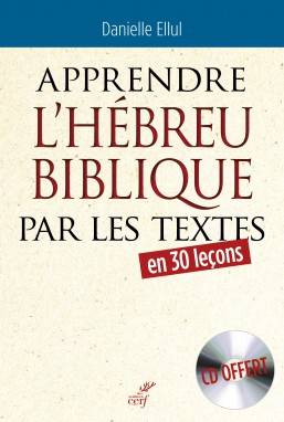 Livres Dictionnaires et méthodes de langues Méthodes de langues Apprendre l'hébreu biblique par les textes Danielle Ellul