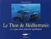 Le thon de méditerranée : La saga d'un poisson mythique, la saga d'un poisson mythique Patrick Mouton