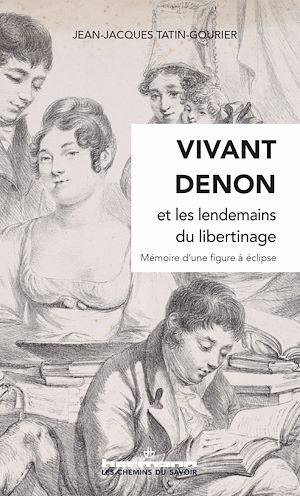 Vivant Denon et les lendemains du libertinage, Mémoire d'une figure à éclipse Jean-Jacques Tatin-Gourier