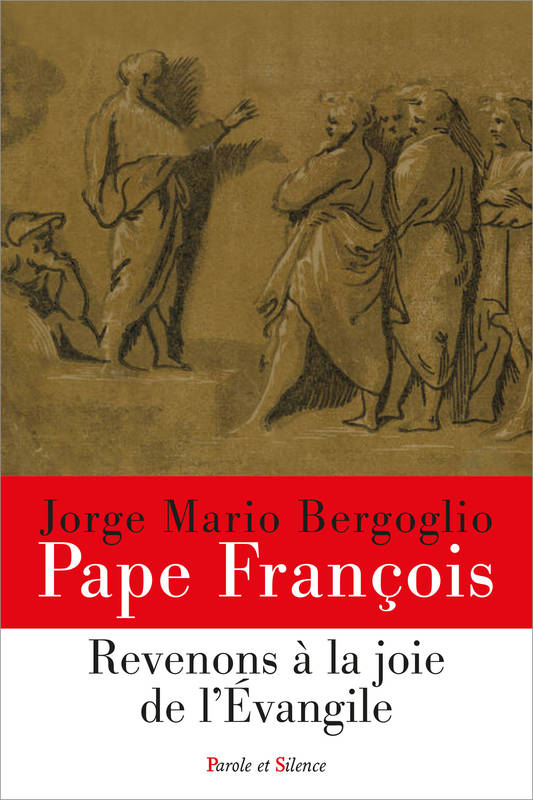 Revenons à la joie de l'Evangile Pape François