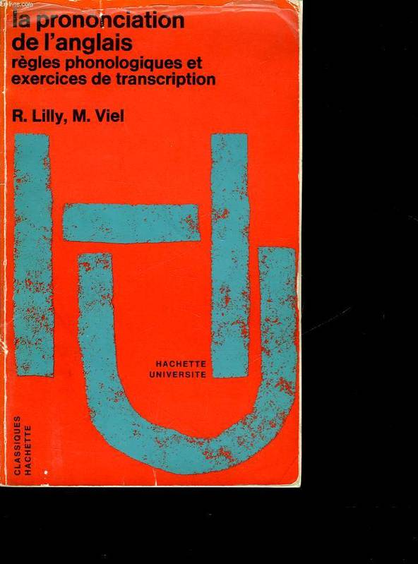 La prononciation de l'anglais, règles phonologiques et exercices de transcription Richard Lilly, Michel Viel