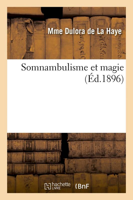 Somnambulisme et magie (Éd.1896) Mme Dulora de La Haye