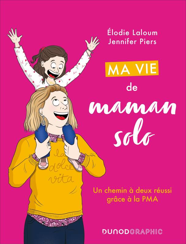 Livres BD Les Classiques Ma vie de maman solo, Un chemin à deux réussi grâce à la PMA Jennifer Piers, Elodie Laloum