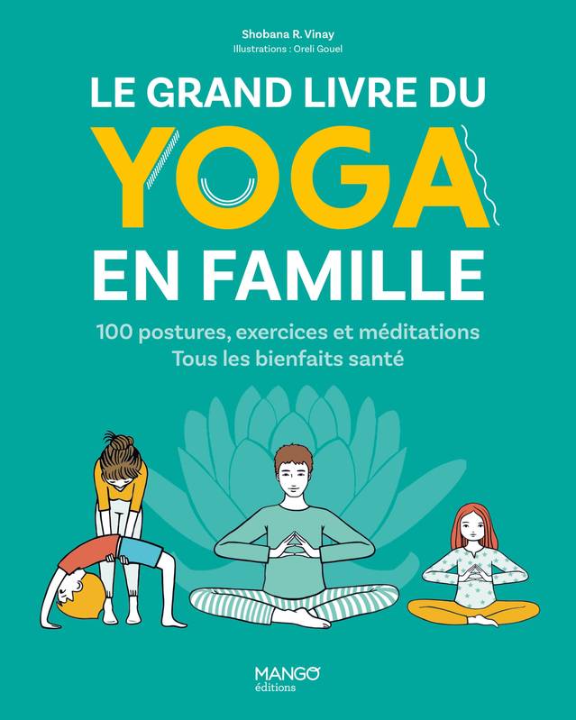 Jeux et Jouets Livres Parentalité Le grand livre du yoga en famille, 100 postures, exercices et méditations. Tous les bienfaits santé ! Shobana Vinay