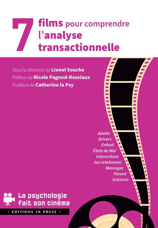 7 films pour comprendre l’Analyse Transactionnelle Sous la Direction de Lionel Souche - Préface de Nicole Pagnod-Rossiaux - Postface de Catherine la Psy