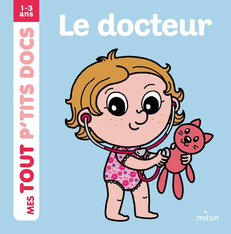 Livres Jeunesse Les tout-petits Tout-carton et imagier Mes tout p'tits docs, Le docteur Paule Battault