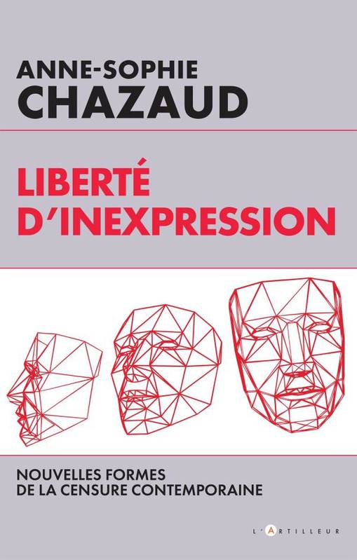 Livres Sciences Humaines et Sociales Actualités Liberté d'inexpression, Des formes contemporaines de la censure Anne-Sophie Chazaud