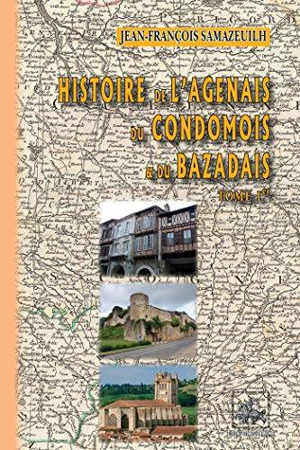 Livres Histoire et Géographie Histoire Histoire générale 1, Histoire de l'Agenais, du Condomois et du Bazadais Jean-François Samazeuilh