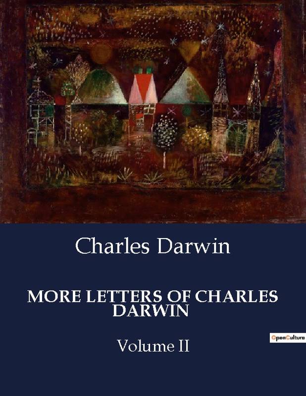 Livres Sciences et Techniques Histoire des sciences MORE LETTERS OF CHARLES DARWIN, Volume II Charles Darwin