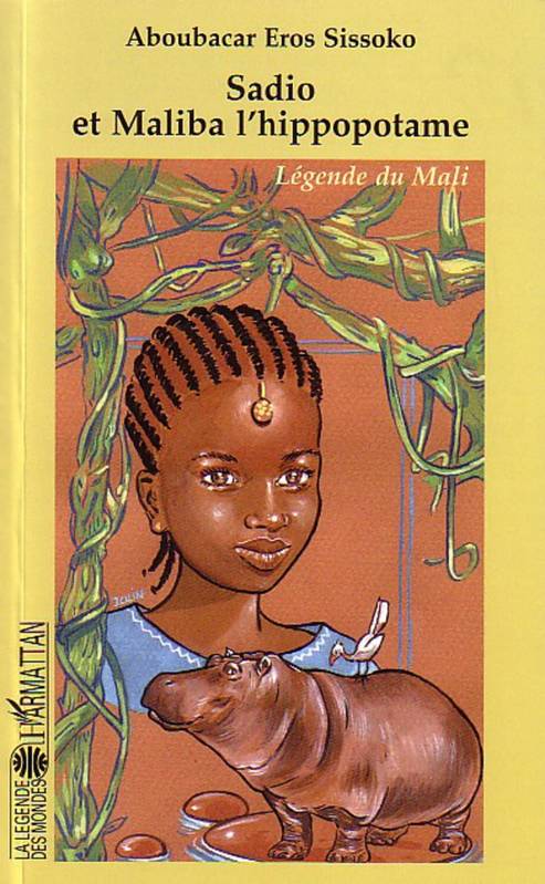Livres Jeunesse de 6 à 12 ans Contes et mythologies Sadio et Maliba l'hippopotame, Légende du Mali Aboubacar Eros Sissoko, François Domergue