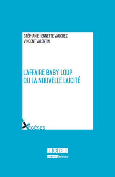 Livres Économie-Droit-Gestion Droit Généralités l'affaire baby loup ou la nouvelle laïcité Vincent Valentin, Stéphanie Hennette-Vauchez