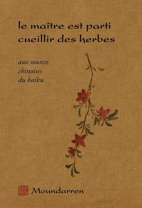 Livres Littérature et Essais littéraires Poésie le maître est parti cueillir des herbes, aux sources chinoises du haïku Hervé Collet, Wing fun Cheng