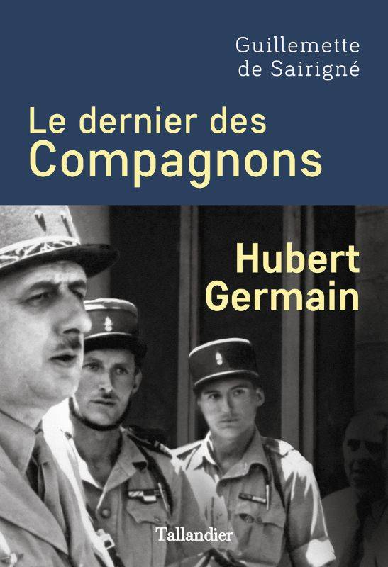 Livres Histoire et Géographie Histoire Seconde guerre mondiale Le dernier des compagnons, Hubert germain Guillemette de Sairigné