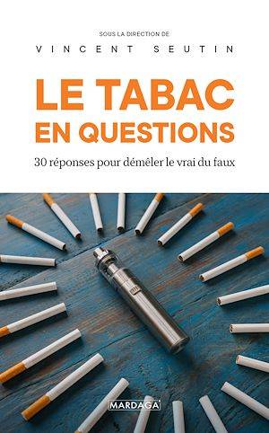 Le tabac en questions, 30 questions pour démêler le vrai du faux Vincent Seutin