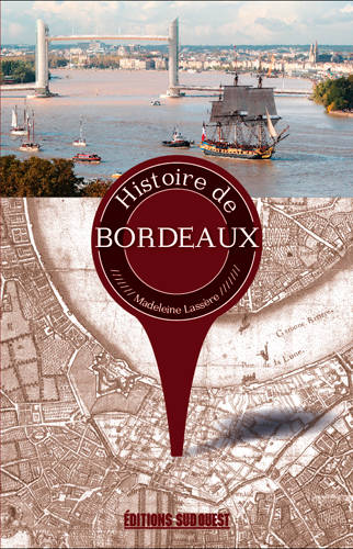 Livres Histoire et Géographie Histoire Histoire générale Histoire De Bordeaux LASSERE Madeleine