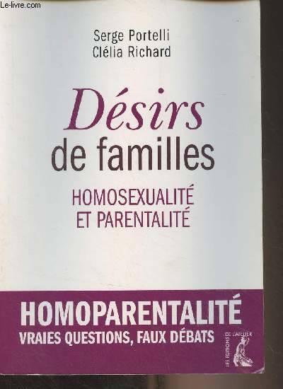 Livres Sciences Humaines et Sociales Psychologie et psychanalyse Désirs de familles / homosexualité et parentalité Richard, Clélia