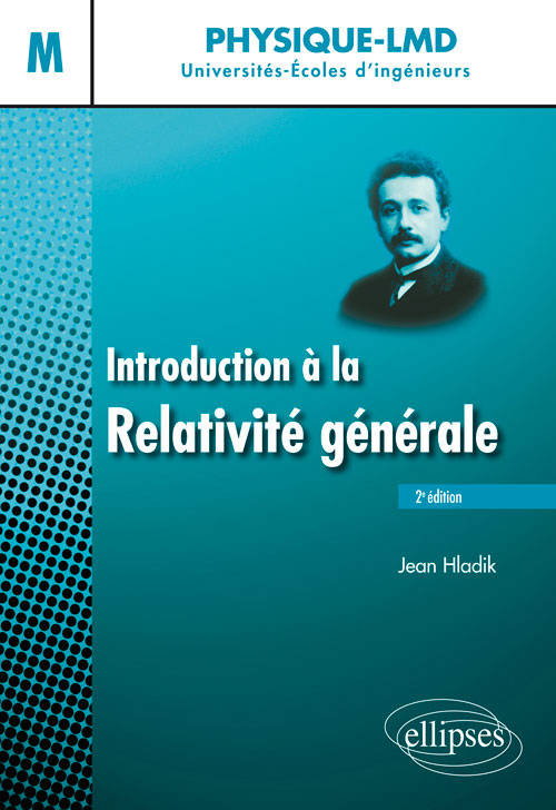 Livres Sciences et Techniques Chimie et physique Introduction à la relativité générale - 2e édition Jean Hladik