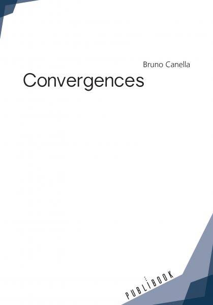 Livres Littérature et Essais littéraires Poésie Convergences Bruno Canella