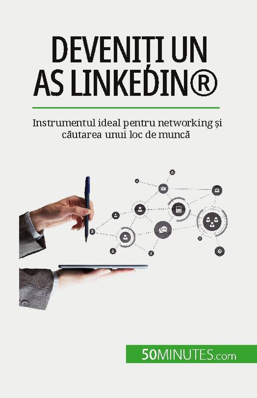 Deveniți un as LinkedIn®, Instrumentul ideal pentru networking și căutarea unui loc de muncă
