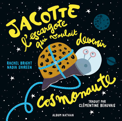 Livres Jeunesse de 3 à 6 ans Albums Jacotte l'escargote qui voulait devenir cosmonaute Rachel Bright