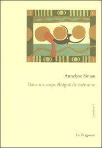 Livres Littérature et Essais littéraires Poésie Dans un Corps Eloigne de Mémoire, poèmes Annelyse Simao