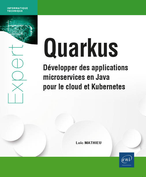 Livres Informatique Quarkus - Développer des applications microservices en Java pour le cloud et Kubernetes, Développer des applications microservices en Java pour le cloud et Kubernetes Loïc MATHIEU