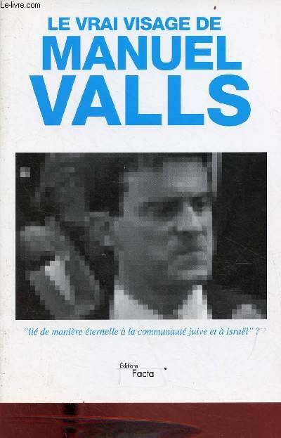 Livres Sciences Humaines et Sociales Sciences politiques Le vrai visage de Manuel Valls RATIER (Emmanuel)