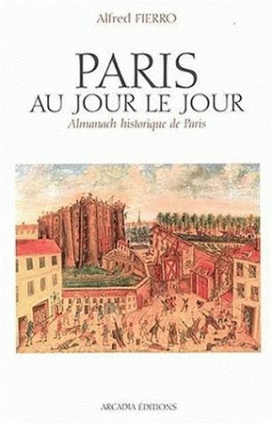 Paris au jour le jour, Almanach historique de Paris Alfred Fierro