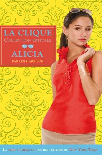 Livres Ados et Jeunes Adultes Les Ados Romans Romance 3, Alicia - La clique - Collection estivale Tome 3 Lisi Harrison