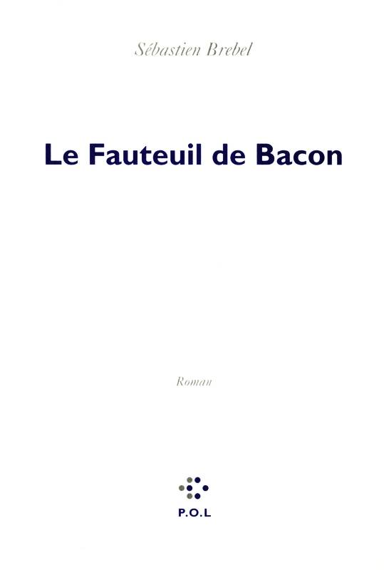 Le Fauteuil de Bacon, roman Sébastien Brebel