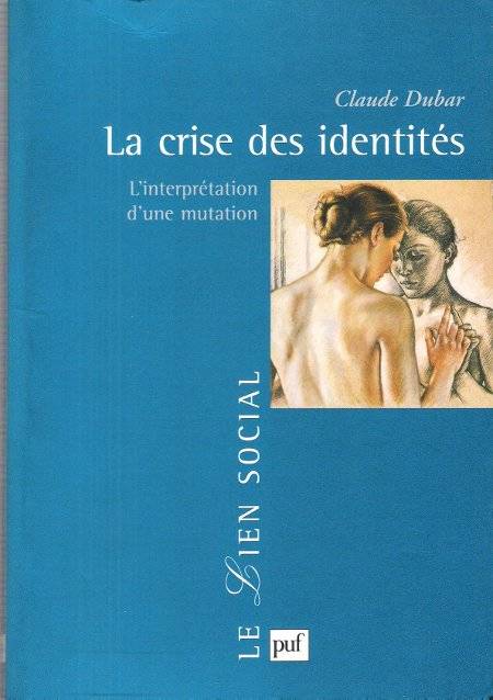 Livres Sciences Humaines et Sociales Sciences sociales la crise des identites 3e ed, l'interprétation d'une mutation Claude Dubar