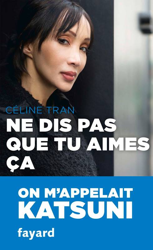 Livres Sciences Humaines et Sociales Actualités Ne dis pas que tu aimes ça Céline Tran