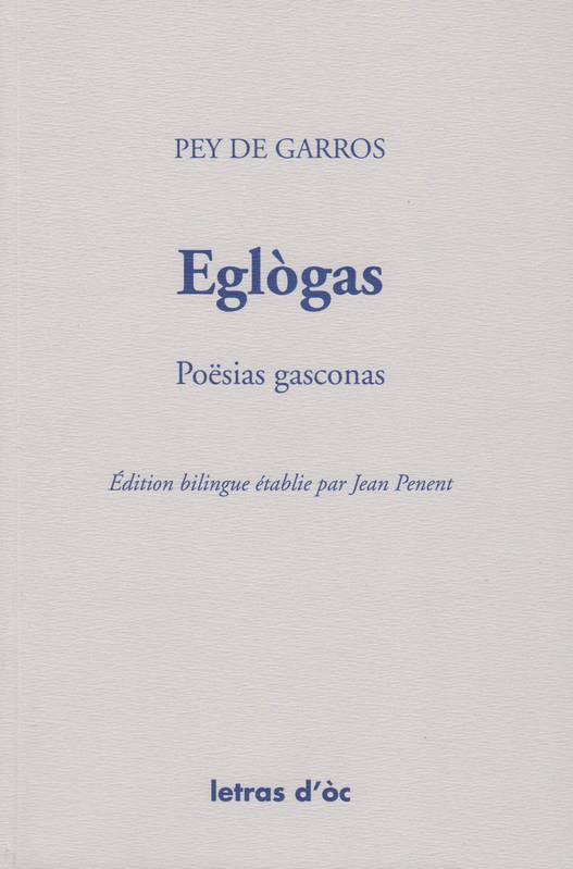 Livres Littérature et Essais littéraires Œuvres Classiques Moderne (avant 1799) Eglògas, Poësias gasconas Pierre de Garros