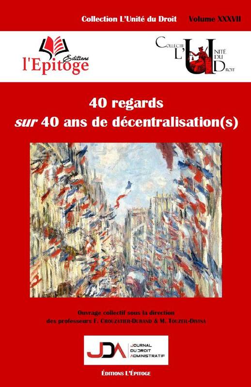 Livres Sciences Humaines et Sociales Sciences politiques 40 regards sur 40 ans de décentralisation(s) Mathieu Touzeil-Divina, Florence Crouzatier-Durand