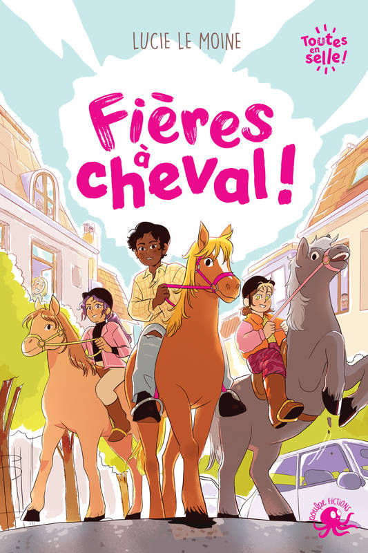 Toutes en selle ! - Fières à cheval - Lecture roman jeunesse équitation féminisme - Dès 8 ans Lucie Le Moine